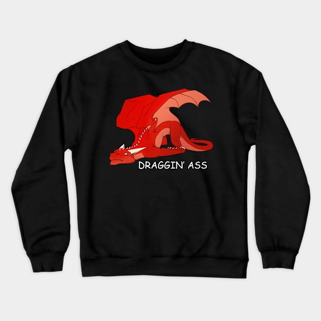 Draggin' Ass Crewneck Sweatshirt by Ink_Raven_Graphics